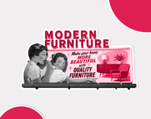 Vintage-style billboard with "Modern Furniture" in bold. Retro image of smiling women and pink drawing of furniture, conveying nostalgia.